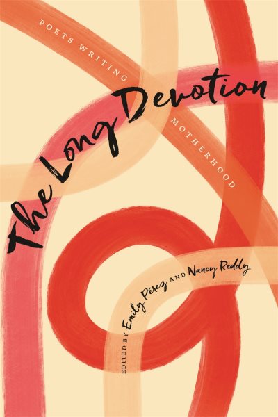 Long Devotion: Poets Writing Motherhood