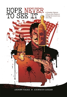 Hope Never to See It: A Graphic History of Guerrilla Violence during the American Civil War