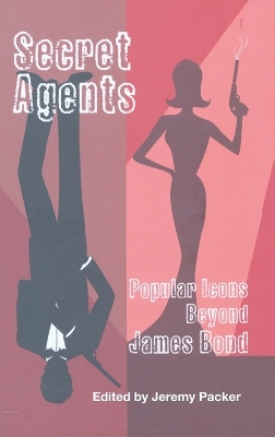 Secret Agents: Popular Icons Beyond James Bond New edition