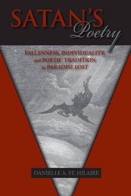 Satan's Poetry: Fallenness and Poetic Tradition in Paradise Lost