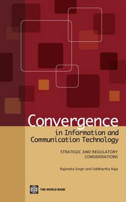 Convergence in Information and Communication Technology: Strategic and Regulatory Considerations