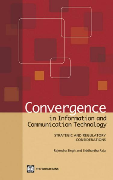 Convergence in Information and Communication Technology: Strategic and Regulatory Considerations
