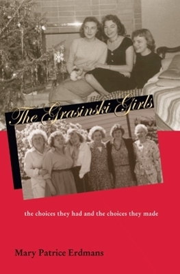 Grasinski Girls: The Choices They Had and the Choices They Made
