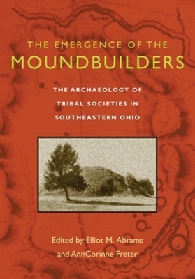 Emergence of the Moundbuilders: The Archaeology of Tribal Societies in Southeastern Ohio
