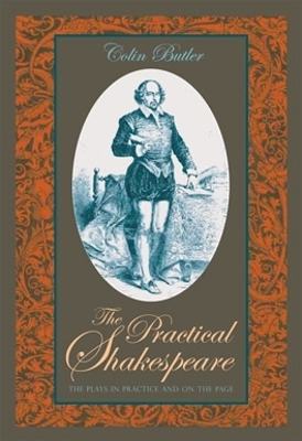 Practical Shakespeare: The Plays in Practice and on the Page
