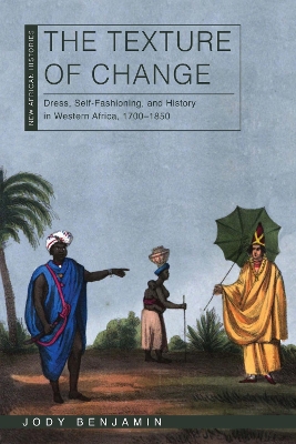 Texture of Change: Dress, Self-Fashioning, and History in Western Africa, 17001850