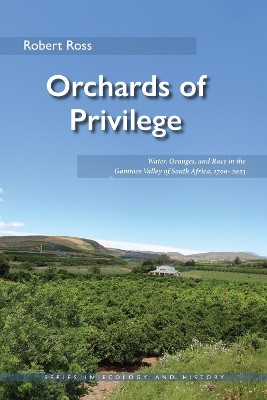 Orchards of Privilege: Water, Oranges, and Race in the Gamtoos Valley of South Africa, 17002023