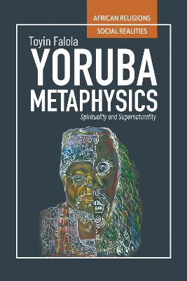Yorùbá Metaphysics: Spirituality and Supernaturality