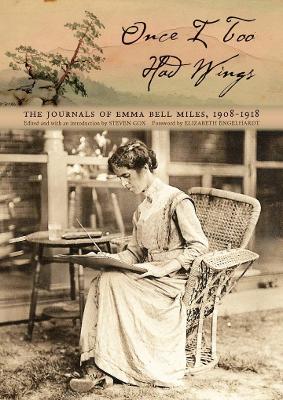 Once I Too Had Wings: The Journals of Emma Bell Miles, 1908 1918