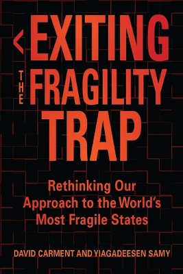 Exiting the Fragility Trap: Rethinking Our Approach to the World s Most Fragile States