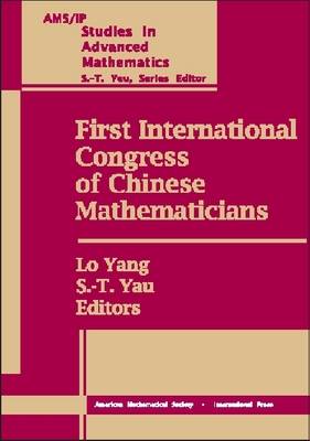 First International Congress of Chinese Mathematicians: Proceedings of ICCM-1, December 12-16, 1998, Morningside Center of  Mathematics, Chinese Academy of Sciences, Beijing, China