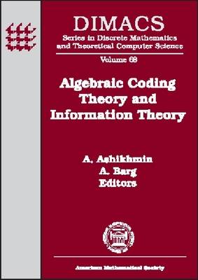 Algebraic Coding Theory and Information Theory: DIMACS Workshop Algebraic Coding Theory and Information Theory, December  15-18, 2003, Rutgers University, Piscataway, New Jersey