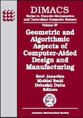 Geometric and Algorithmic Aspects of Computer-aided Design and Manufacturing: DIMACS Workshop Computer Aided Design and Manufacturing, October 7-9, 2003,  Piscataway, New Jersey