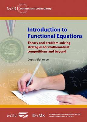 Introduction to Functional Equations: Theory and Problem-solving Strategies for Mathematical Competitions and Beyond