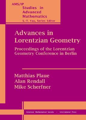 Advances in Lorentzian Geometry: Proceedings of the Lorentzian Geometry Conference in Berlin