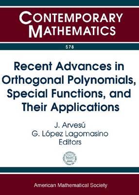 Recent Advances in Orthogonal Polynomials, Special Functions and Their  Applications