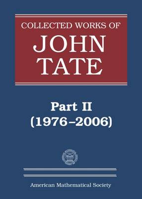 Collected Works of John Tate: Part II (1976-2006)