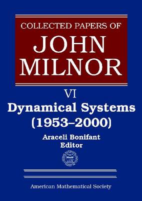 Collected Papers of John Milnor, Volume VI: Dynamical Systems (1953-2000)