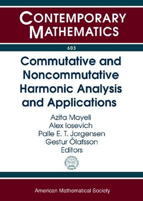 Commutative and Noncommutative Harmonic Analysis and Applications