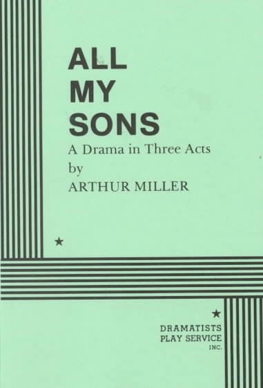All My Sons: A Drama in Three Acts