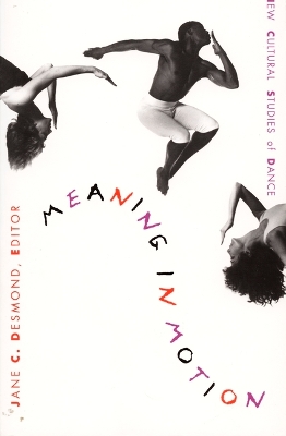 Meaning in Motion: New Cultural Studies of Dance