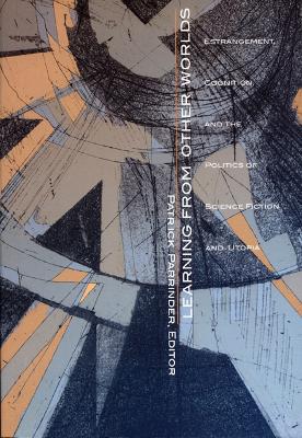 Learning from Other Worlds: Estrangement, Cognition, and the Politics of Science Fiction and Utopia