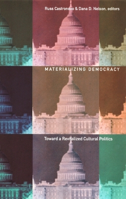 Materializing Democracy: Toward a Revitalized Cultural Politics