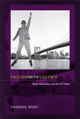 Freedom with Violence: Race, Sexuality, and the US State
