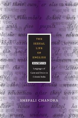 Sexual Life of English: Languages of Caste and Desire in Colonial India