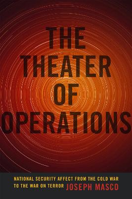 Theater of Operations: National Security Affect from the Cold War to the War on Terror