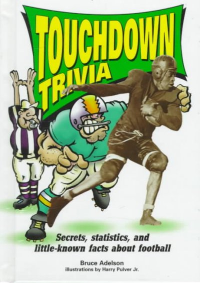 Touchdown Trivia: Secrets, Statistics, and Little-Known Facts about Football