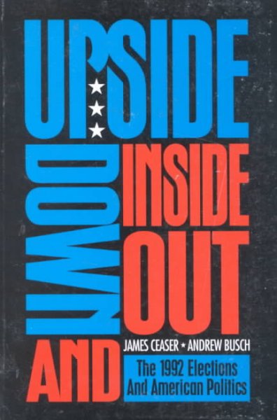 Upside Down and Inside Out: 1992 Elections and American Politics