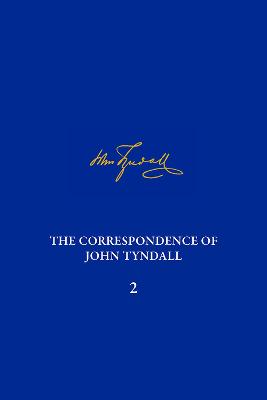 Correspondence of John Tyndall, Volume 2, The: The Correspondence, September 1843December 1849