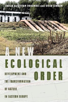 New Ecological Order: Development and the Transformation of Nature in Eastern Europe