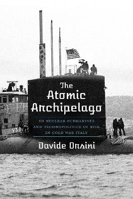 Atomic Archipelago: US Nuclear Submarines and Technopolitics of Risk in Cold War Italy