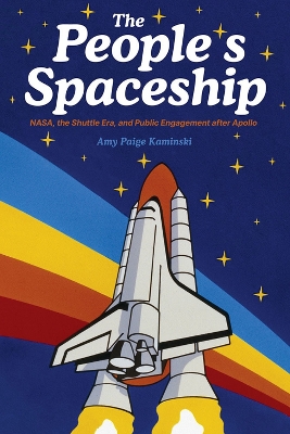 Spaceship for All: NASA, the Space Shuttle, and Public Engagement after Apollo