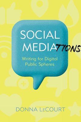 Social Mediations: Writing for Public Spheres in a Digital Age