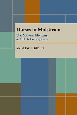 Horses In Midstream: U.S. Midterm Elections and Their Consequences, 1894-1998