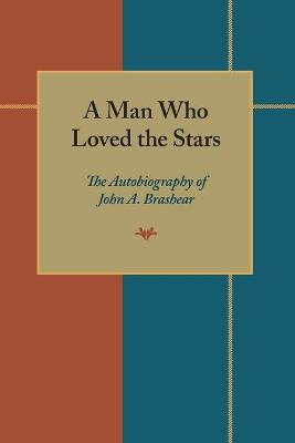 Man Who Loved the Stars: The Autobiography of John A. Brashear