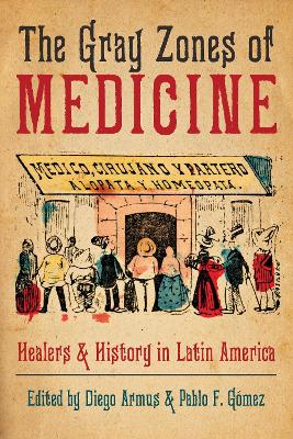 Gray Zones of Medicine: Healers and History in Latin America