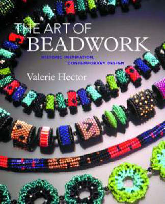 Art of Beadwork: The Historic Interpretation, Contemporary Design