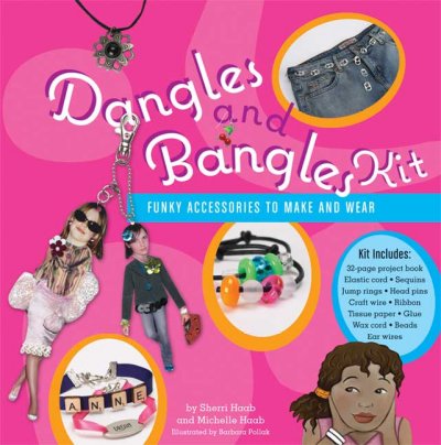 Dangles and Bangles Kit: Funky Accessories to Make and Wear