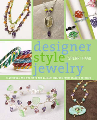 Designer Style Jewelry: Techniques and Projects for Elegant Designs from Classic to Retro