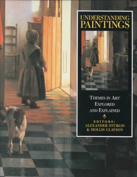 Understanding Paintings: Themes in Art Explored and Explained
