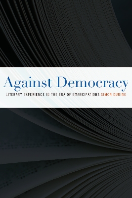 Against Democracy: Literary Experience in the Era of Emancipations