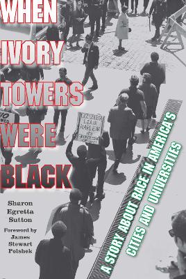 When Ivory Towers Were Black: A Story About Race in America's Cities and Universities