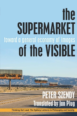 Supermarket of the Visible: Toward a General Economy of Images New edition