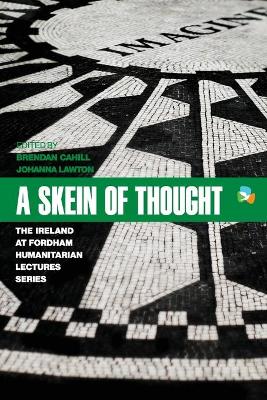 Skein of Thought: The Ireland at Fordham Humanitarian Lecture Series New edition