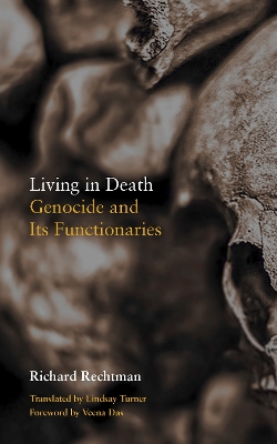 Living in Death: Genocide and Its Functionaries New edition