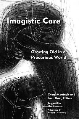 Imagistic Care: Growing Old in a Precarious World New edition